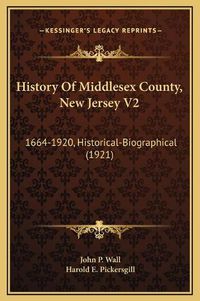 Cover image for History of Middlesex County, New Jersey V2: 1664-1920, Historical-Biographical (1921)