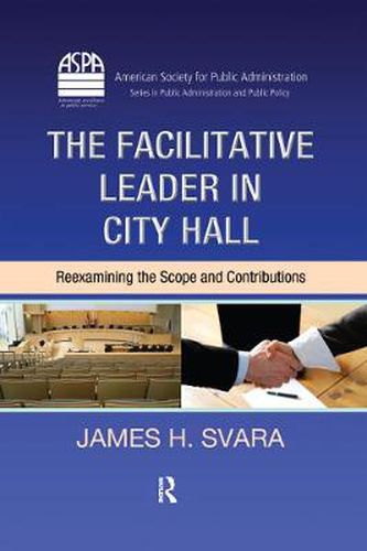 Cover image for The Facilitative Leader in City Hall: Reexamining the Scope and Contributions