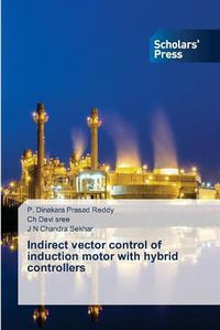 Cover image for Indirect vector control of induction motor with hybrid controllers