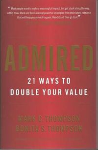 Cover image for Admired: 21 Ways to Double Your Value