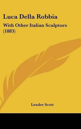 Luca Della Robbia: With Other Italian Sculptors (1883)