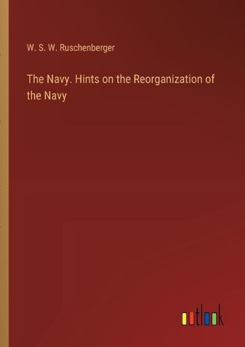 The Navy. Hints on the Reorganization of the Navy