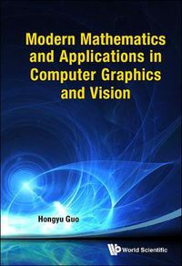 Cover image for Modern Mathematics And Applications In Computer Graphics And Vision