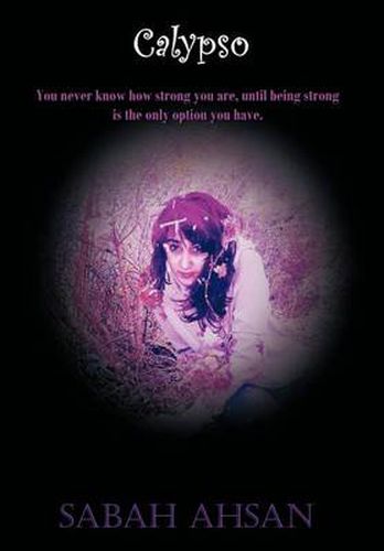 Cover image for Calypso: You Never Know How Strong You Are Until Being Strong Is the Only Option You Have.