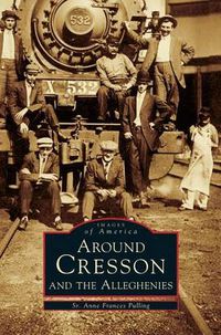 Cover image for Around Cresson and the Alleghenies