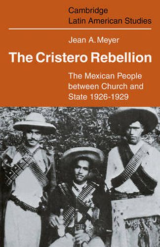 Cover image for The Cristero Rebellion: The Mexican People Between Church and State 1926-1929