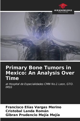 Cover image for Primary Bone Tumors in Mexico