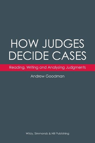 How Judges Decide Cases: Reading, Writing and Analysing Judgments