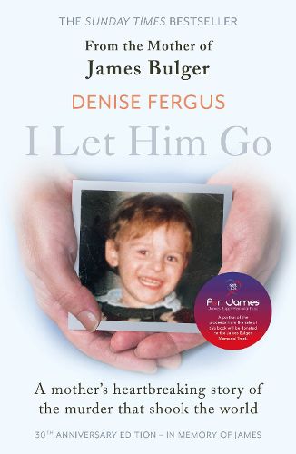 Cover image for I Let Him Go: The heartbreaking book from the mother of James Bulger- updated for the 30th anniversary, in memory of James