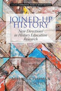 Cover image for Joined-up History: New Directions in History Education Research