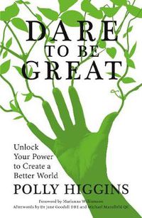 Cover image for Dare To Be Great: Unlock Your Power to Create a Better World