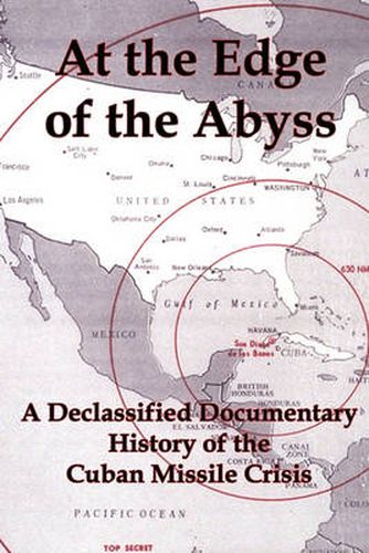 Cover image for At the Edge of the Abyss: A Declassified Documentary History of the Cuban Missile Crisis