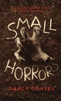 Cover image for Small Horrors: A Collection of Fifty Creepy Stories