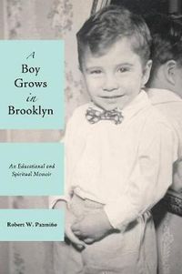 Cover image for A Boy Grows in Brooklyn: An Educational and Spiritual Memoir