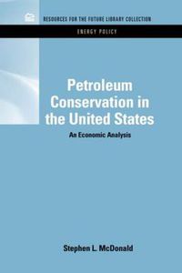 Cover image for Petroleum Conservation in the United States: An Economic Analysis