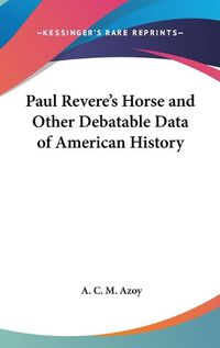 Cover image for Paul Revere's Horse and Other Debatable Data of American History