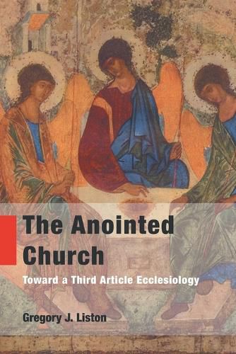 Cover image for The Anointed Church: Toward a Third Article Ecclesiology