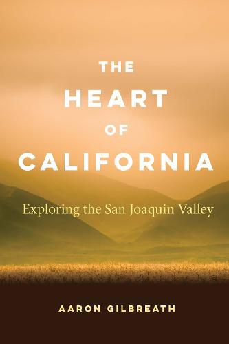 Cover image for The Heart of California: Exploring the San Joaquin Valley