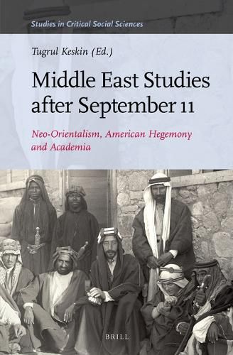 Cover image for Middle East Studies after September 11: Neo-Orientalism, American Hegemony and Academia