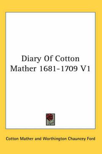 Cover image for Diary of Cotton Mather 1681-1709 V1