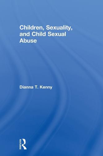 Cover image for Children, Sexuality and Child Sexual Abuse