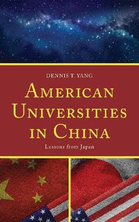 Cover image for American Universities in China: Lessons from Japan