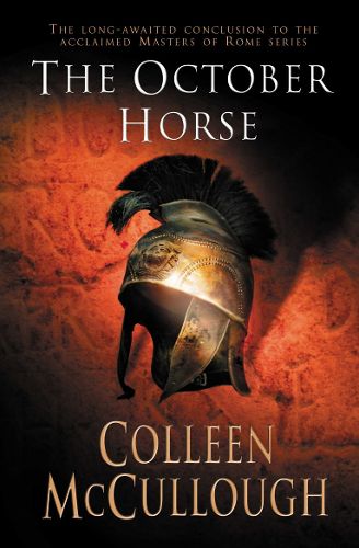 Cover image for The October Horse: a marvellously epic sweeping historical novel full of political intrigue, romance, drama and war