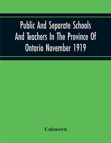 Cover image for Public And Separate Schools And Teachers In The Province Of Ontario November 1919