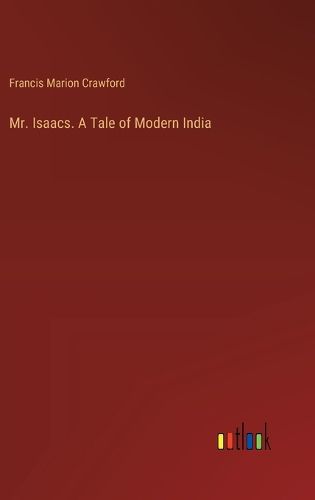 Mr. Isaacs. A Tale of Modern India