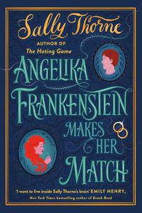 Cover image for Angelika Frankenstein Makes Her Match: the brand new novel by the bestselling author of The Hating Game