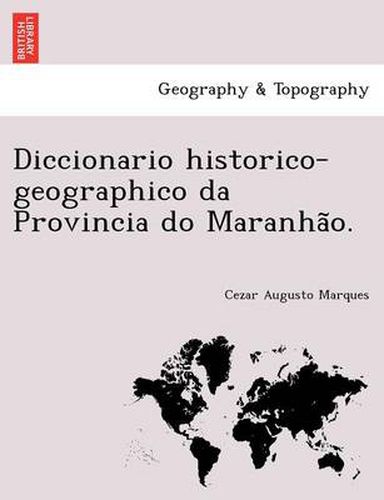 Cover image for Diccionario historico-geographico da Provincia do Maranha&#771;o.