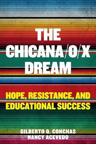 Cover image for The Chicana/o/x Dream: Hope, Resistance and Educational Success