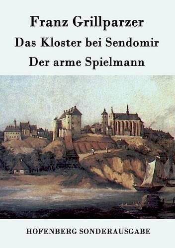 Das Kloster bei Sendomir / Der arme Spielmann: Zwei Erzahlungen