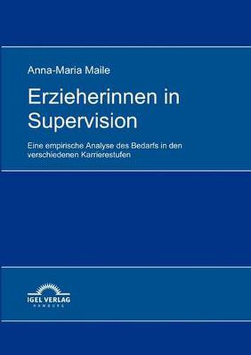 Cover image for Erzieherinnen in Supervision: Eine empirische Analyse des Bedarfs in den verschiedenen Karrierestufen