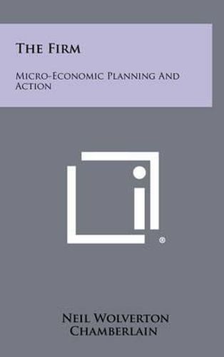 Cover image for The Firm: Micro-Economic Planning and Action