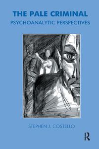 Cover image for The Pale Criminal: Psychoanalytic Perspectives