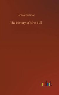 Cover image for The History of John Bull