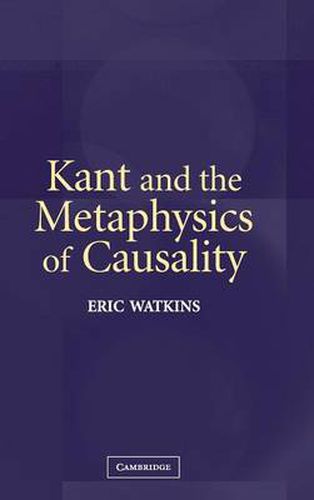 Kant and the Metaphysics of Causality