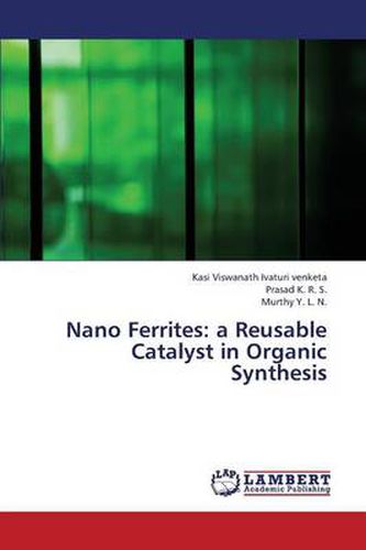 Cover image for Nano Ferrites: A Reusable Catalyst in Organic Synthesis