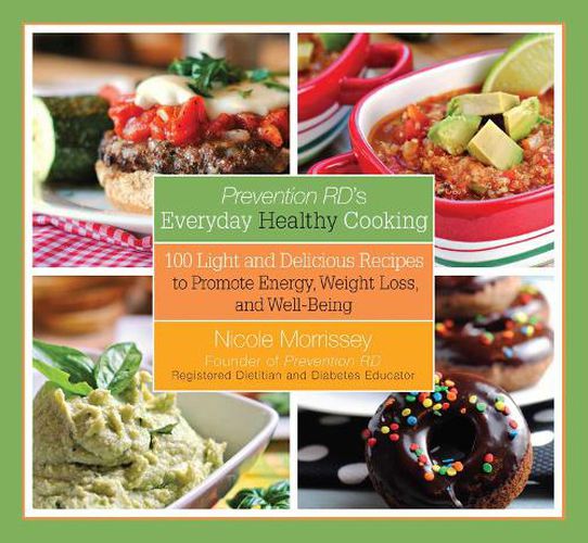 Cover image for Prevention RD's Everyday Healthy Cooking: 100 Light and Delicious Recipes to Promote Energy, Weight Loss, and Well-Being