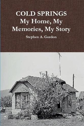 Cover image for COLD SPRINGS: My Home, My Memories, My Story