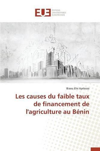 Cover image for Les Causes Du Faible Taux de Financement de l'Agriculture Au Benin