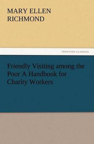 Cover image for Friendly Visiting among the Poor A Handbook for Charity Workers