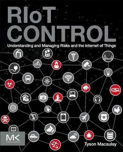 RIoT Control: Understanding and Managing Risks and the Internet of Things