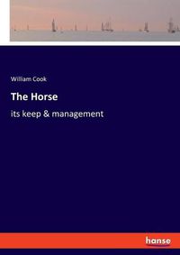 Cover image for The Horse: its keep & management