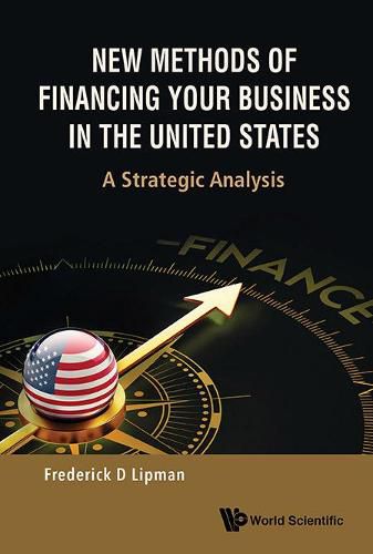 Cover image for New Methods Of Financing Your Business In The United States: A Strategic Analysis