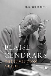 Cover image for Blaise Cendrars: The Invention of Life