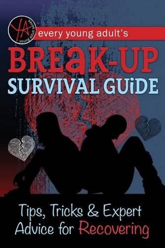 Cover image for Every Young Adult's Breakup Survival Guide: Tips, Tricks & Expert Advice for Recovering