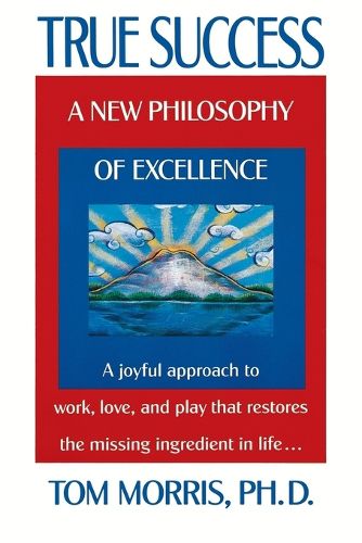 True Success: A New Philosophy of Excellence