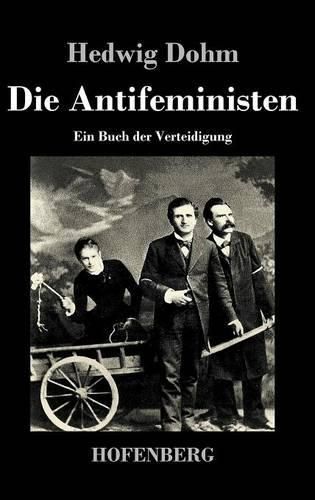 Cover image for Die Antifeministen: Ein Buch der Verteidigung